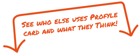 Orange handwritten text: SEE WHO ELSE USES PROFYLE CARD AND WHAT THEY THINK! with a downward pointing arrow.